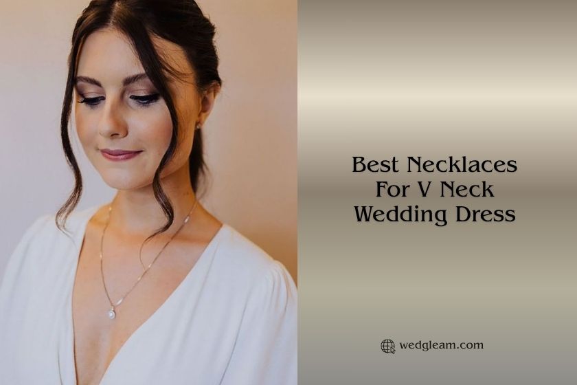8 Best Necklaces For V Neck Wedding Dress – Top Picks Of 2026 best necklaces for v neck wedding dress