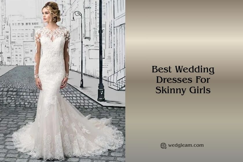 best wedding dresses for skinny girls
