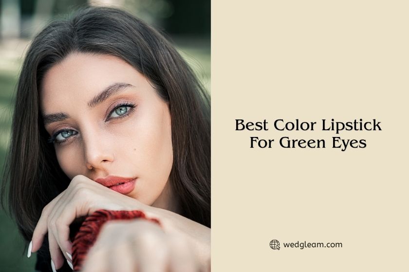 best color lipstick for green eyes